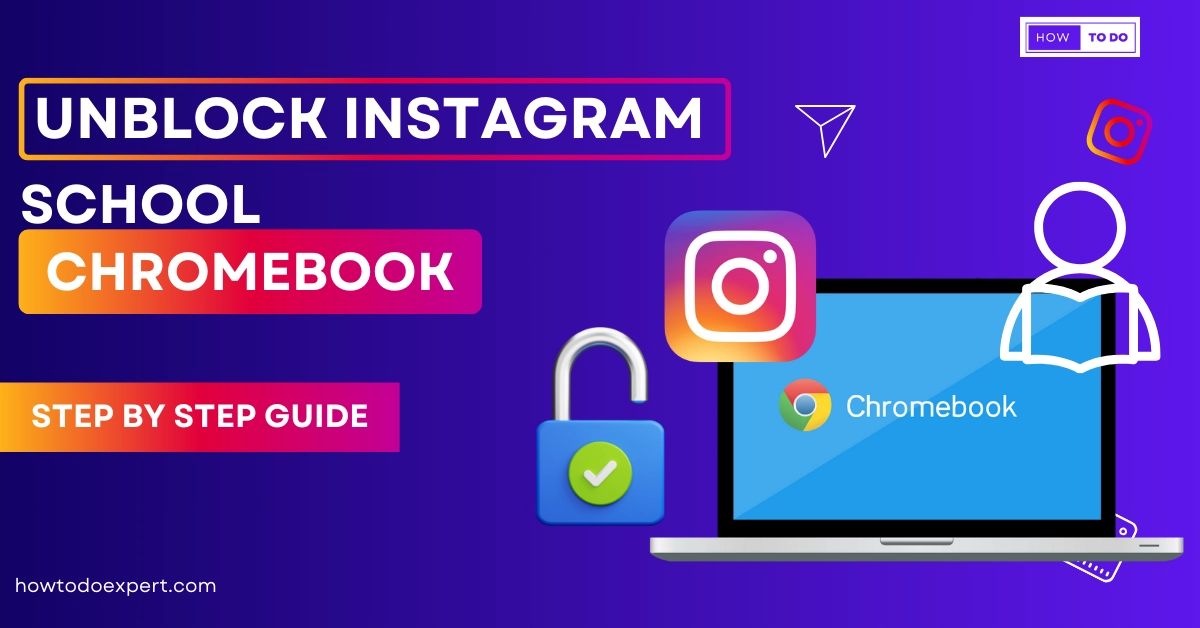 How to Unblock Instagram on School Chromebook? Easy Ways