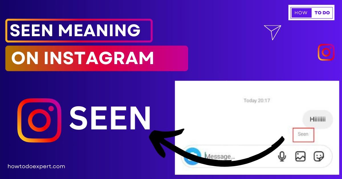 What Does Seen Mean on Instagram? Comprehensive Guide